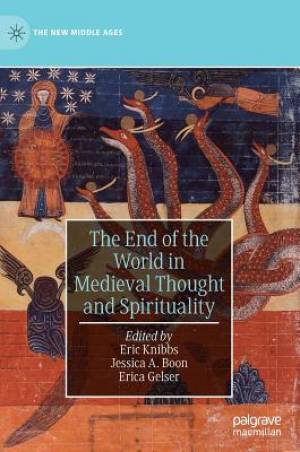 End Of The World In Medieval Thought And Spirituality