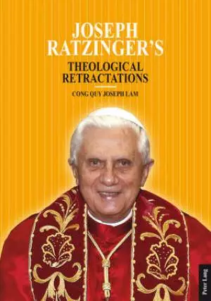 Joseph Ratzinger’s Theological Retractations