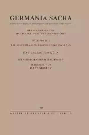 Die Bistumer Der Kirchenprovinz Koeln. Das Erzbistum Koeln I. Die Cistercienserabtei Altenberg