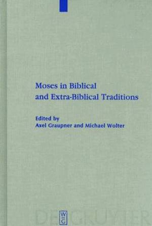 Moses in Biblical and Extra-biblical Traditions