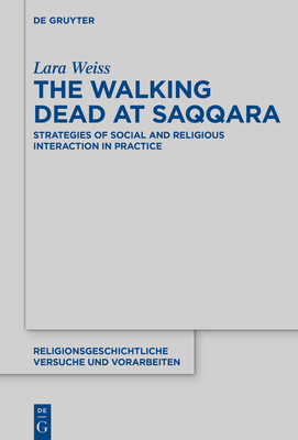 The Walking Dead at Saqqara: Strategies of Social and Religious Interaction in Practice