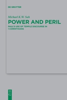 Power and Peril: Paul's Use of Temple Discourse in 1 Corinthians