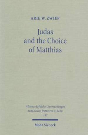 Judas and the Choice of Matthias: A Study on Context and Concern of Acts 1:15-26