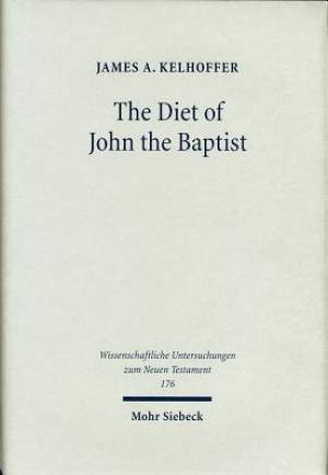 The Diet of John the Baptist: Locusts and Wild Honey in Synoptic and Patristic Interpretation