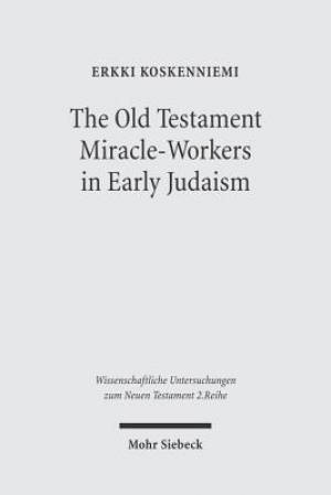 The Old Testament Miracle-Workers in Early Judaism