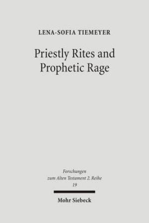 Priestly Rites and Prophetic Rage: Post-Exilic Prophetic Critique of the Priesthood