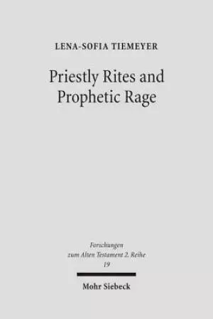 Priestly Rites and Prophetic Rage: Post-Exilic Prophetic Critique of the Priesthood