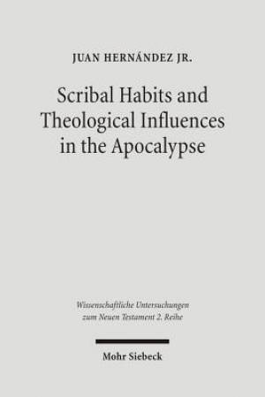 Scribal Habits and Theological Influences in the Apocalypse: The Singular Readings of Sinaiticus, Alexandrinus, and Ephraemi