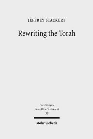 Rewriting the Torah: Literary Revision in Deuteronomy and the Holiness Legislation