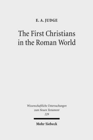 The First Christians in the Roman World: Augustan and New Testament Essays