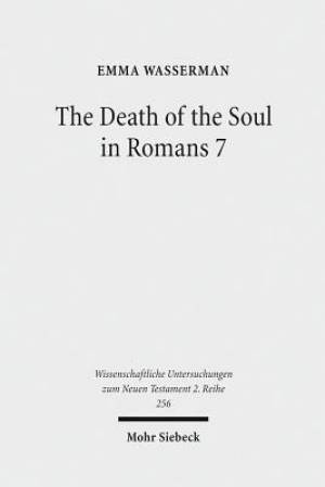 The Death of the Soul in Romans 7: Sin, Death, and the Law in Light of Hellenistic Moral Psychology