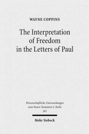 The Interpretation of Freedom in the Letters of Paul: With Special Reference to the 'German' Tradition