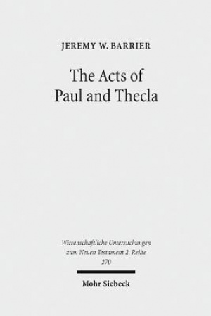 The Acts of Paul and Thecla: A Critical Introduction and Commentary