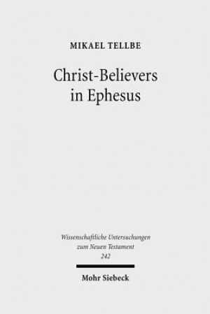 Christ-Believers in Ephesus: A Textual Analysis of Early Christian Identity Formation in a Local Perspective