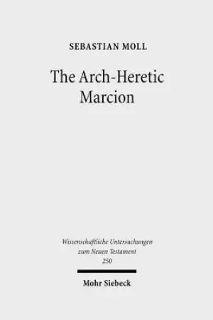 The Arch-Heretic Marcion