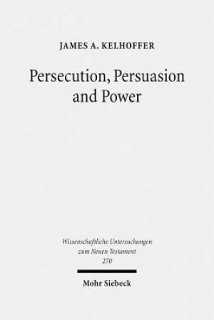 Persecution, Persuasion and Power: Readiness to Withstand Hardship as a Corroboration of Legitimacy in the New Testament