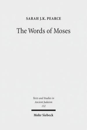 The Words of Moses: Studies in the Reception of Deuteronomy in the Second Temple Period