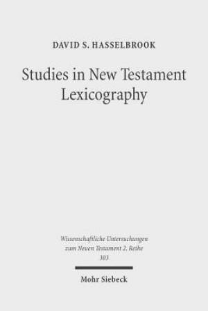 Studies in New Testament Lexicography: Advancing Toward a Full Diachronic Approach with the Greek Language