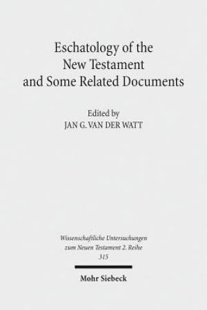 Eschatology of the New Testament and Some Related Documents