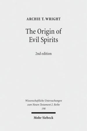 The Origin of Evil Spirits: The Reception of Genesis 6:1-4 in Early Jewish Literature