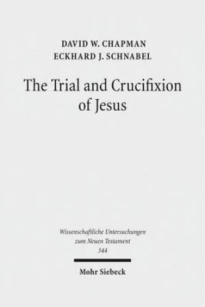 The Trial and Crucifixion of Jesus: Texts and Commentary