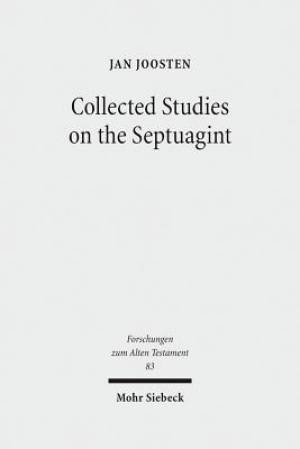 Collected Studies on the Septuagint: From Language to Interpretation and Beyond