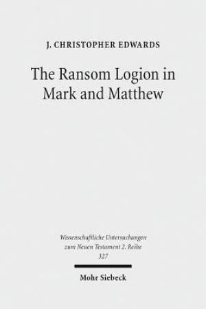 The Ransom Logion in Mark and Matthew: Its Reception and Its Significance for the Study of the Gospels