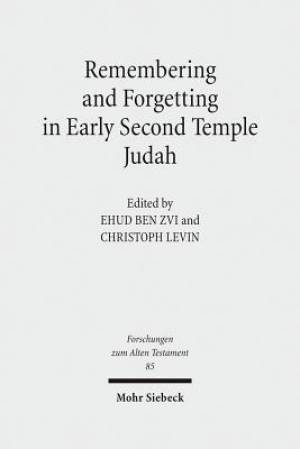 Remembering and Forgetting in Early Second Temple Judah