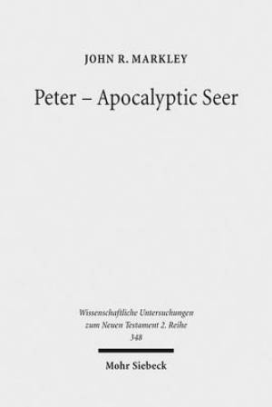 Peter - Apocalyptic Seer: The Influence of the Apocalypse Genre on Matthew's Portrayal of Peter