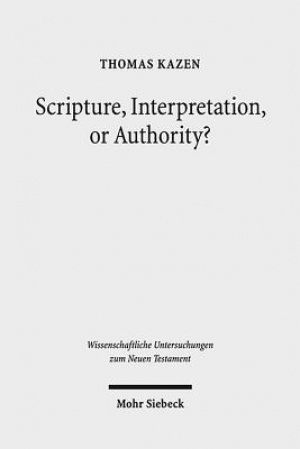 Scripture, Interpretation, or Authority?: Motives and Arguments in Jesus' Halakic Conflicts