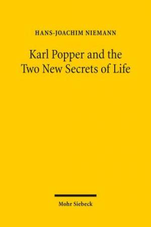 Karl Popper and the Two New Secrets of Life: Including Karl Popper's Medawar Lecture 1986 and Three Related Texts