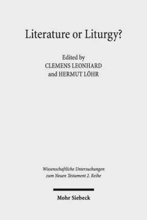 Literature or Liturgy?: Early Christian Hymns and Prayers in Their Literary and Liturgical Context in Antiquity