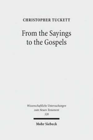 From the Sayings to the Gospels