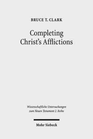 Completing Christ's Afflictions: Christ, Paul, and the Reconciliation of All Things