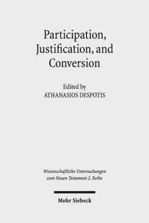 Participation, Justification, and Conversion: Eastern Orthodox Interpretation of Paul and the Debate Between Old and New Perspectives on Paul