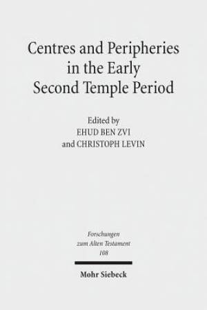 Centres and Peripheries in the Early Second Temple Period