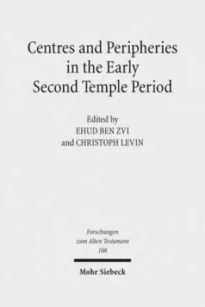 Centres and Peripheries in the Early Second Temple Period