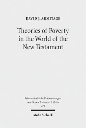 Theories of Poverty in the World of the New Testament