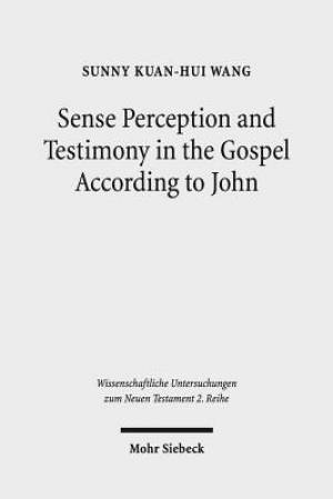 Sense Perception and Testimony in the Gospel According to John