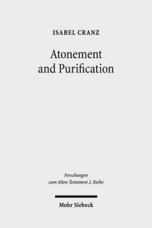 Atonement and Purification: Priestly and Assyro-Babylonian Perspectives on Sin and Its Consequences