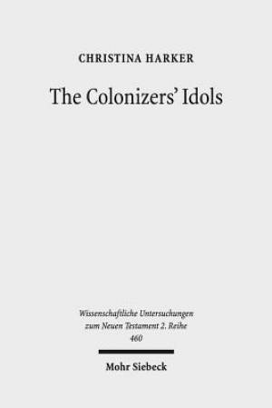 The Colonizers' Idols: Paul, Galatia, and Empire in New Testament Studies