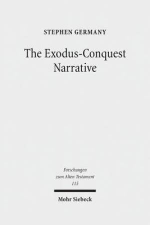 The Exodus-Conquest Narrative: The Composition of the Non-Priestly Narratives in Exodus-Joshua