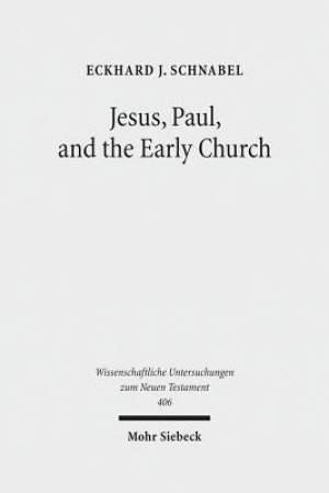 Jesus, Paul, and the Early Church: Missionary Realities in Historical Contexts. Collected Essays