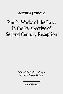 Paul's 'Works of the Law' in the Perspective of Second Century Reception