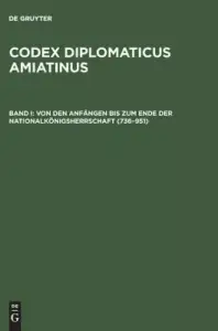 Codex Diplomaticus Amiatinus, Band I, Von Den Anfangen Bis Zum Ende Der Nationalkoenigsherrschaft (736-951)