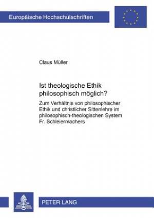 Ist Theologische Ethik Philosophisch Moeglich?