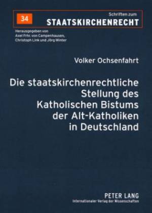 Die Staatskirchenrechtliche Stellung Des Katholischen Bistums Der Alt-Katholiken in Deutschland