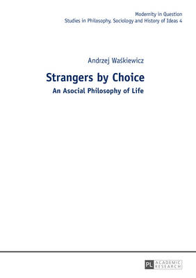 Strangers by Choice : An Asocial Philosophy of Life.- Translated by Tul'si Bhambry and Agnieszka Waskiewicz. Editorial work by Tul'si Bhambry.