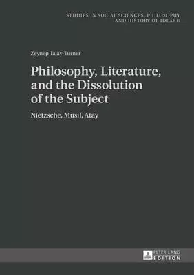 Philosophy, Literature, and the Dissolution of the Subject; Nietzsche, Musil, Atay