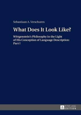 What Does It Look Like?; Wittgenstein's Philosophy in the Light of His Conception of Language Description: Part I